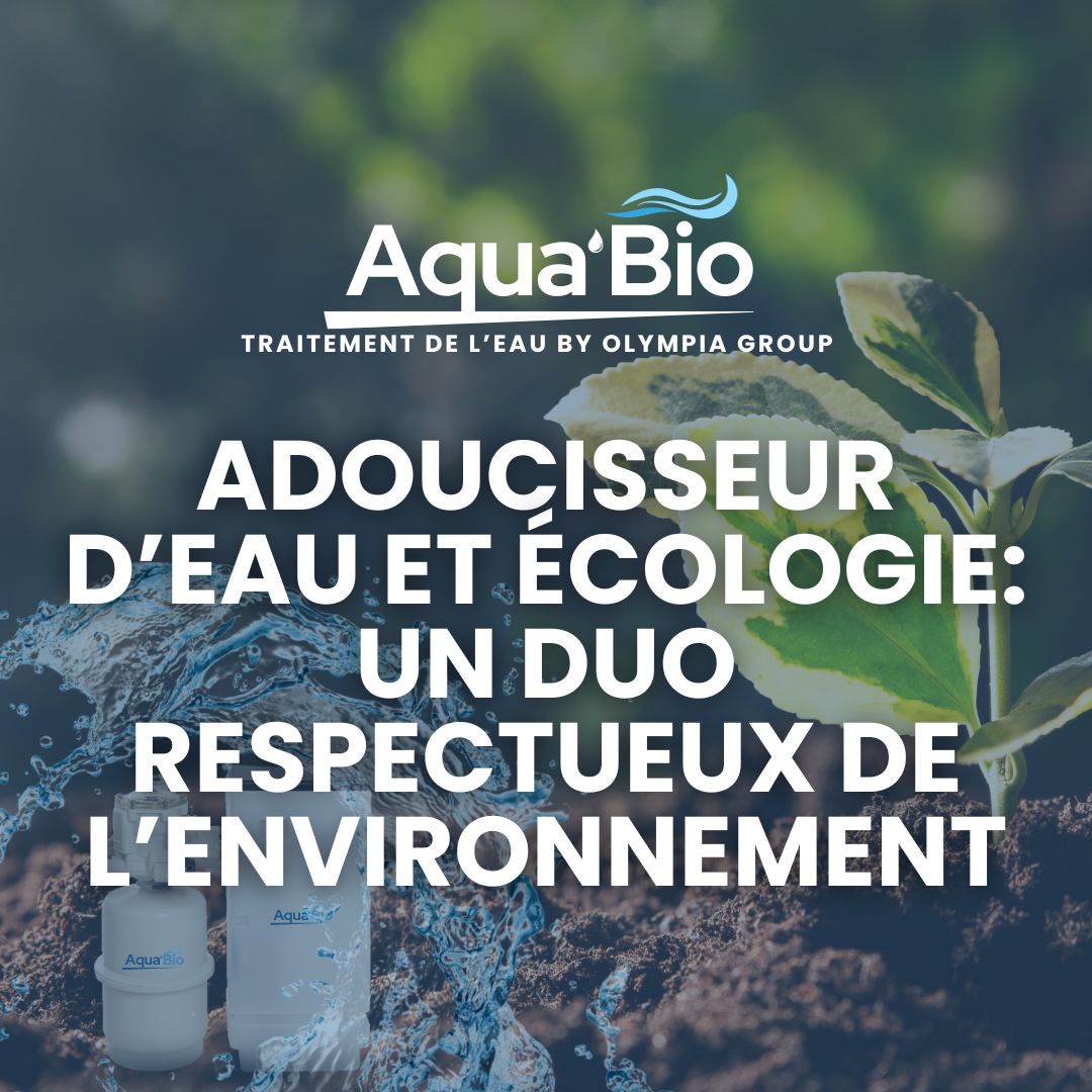 Adoucisseur d’Eau et Écologie: Un Duo Respectueux de l’Environnement
